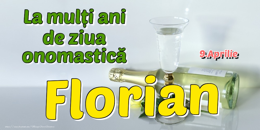 9.Aprilie - La mulți ani de ziua onomastică Florian | Felicitare cu șampanie și flori pentru doamne sau domni | Felicitari de Ziua Numelui