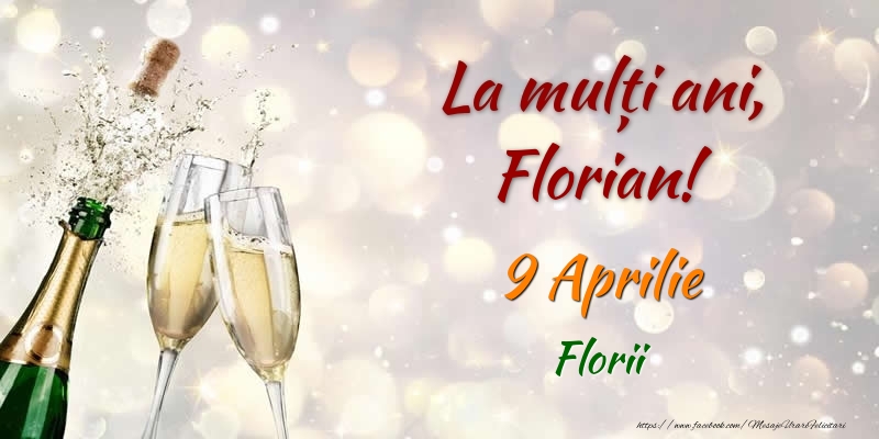 La multi ani, Florian! 9 Aprilie Florii | Felicitare cu șampanie care se deschide și 2 pahare | Felicitari de Ziua Numelui