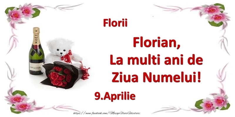 Florian, la multi ani de ziua numelui! 9.Aprilie Florii | Felicitare cu buchet de flori, șampanie și ursuleț pentru femei | Felicitari de Ziua Numelui