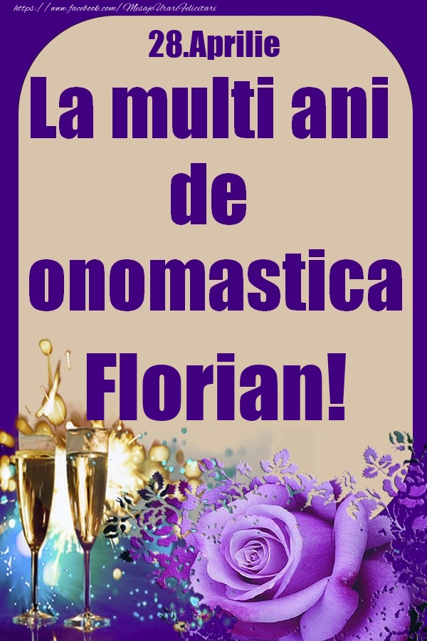 28.Aprilie - La multi ani de onomastica Florian! | Felicitare cu pahare de sampanie si trandafiri | Felicitari de Ziua Numelui