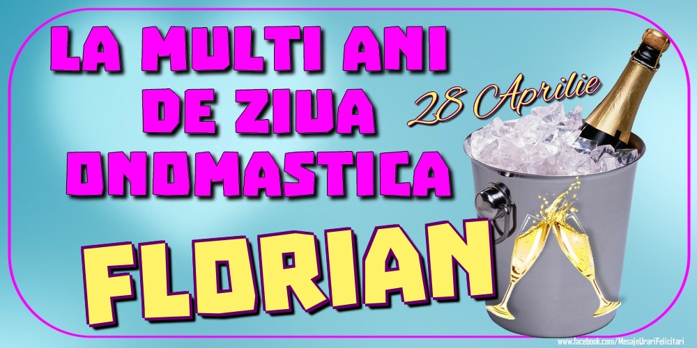 28 Aprilie - La mulți ani de ziua onomastică Florian | Felicitare cu șampanie la gheață pentru sărbătoriți | Felicitari de Ziua Numelui