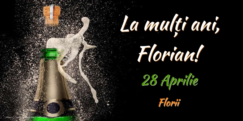 La multi ani, Florian! 28 Aprilie Florii | Felicitare cu sampanie pe fundal negru pentru bărbați sau femei | Felicitari de Ziua Numelui