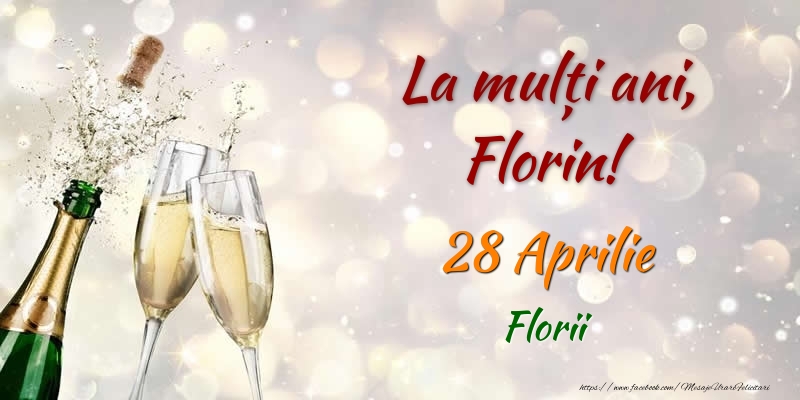 La multi ani, Florin! 28 Aprilie Florii | Felicitare cu șampanie care se deschide și 2 pahare | Felicitari de Ziua Numelui