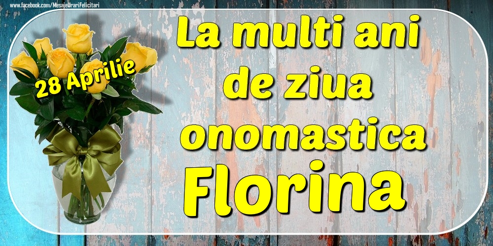 28 Aprilie - La mulți ani de ziua onomastică Florina | Felicitare cu buchet de trandafiri galbeni în vază | Felicitari de Ziua Numelui