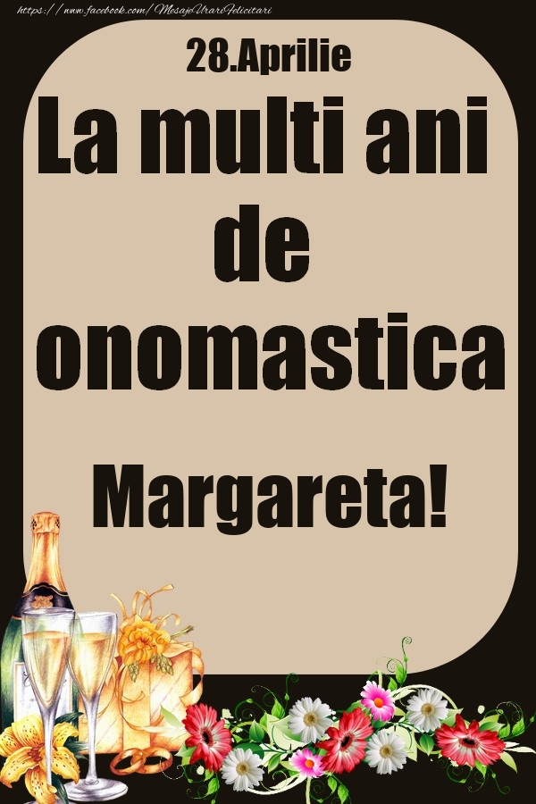28.Aprilie - La multi ani de onomastica Margareta! | Felicitare cu flori si sampanie cu pahare | Felicitari de Ziua Numelui