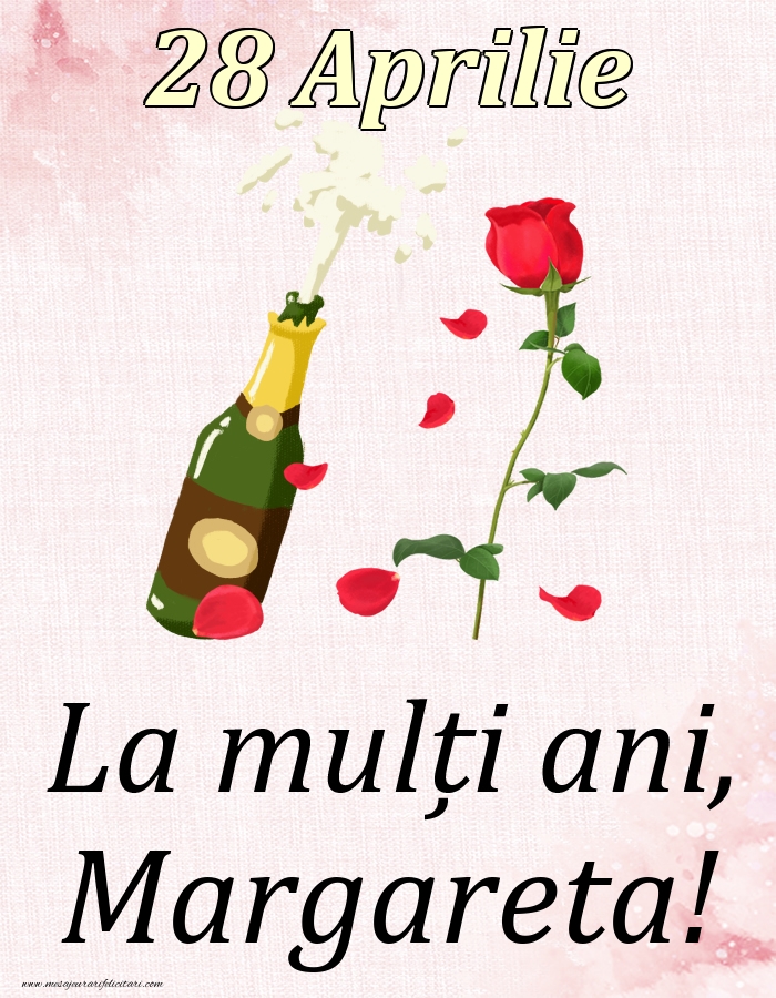 La mulți ani, Margareta! - 28 Aprilie | Felicitare cu șampanie și un trandafir | Felicitari de Ziua Numelui