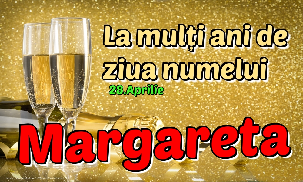 28.Aprilie - La mulți ani de ziua numelui Margareta! | Felicitare cu șampanie pentru femei | Felicitari de Ziua Numelui
