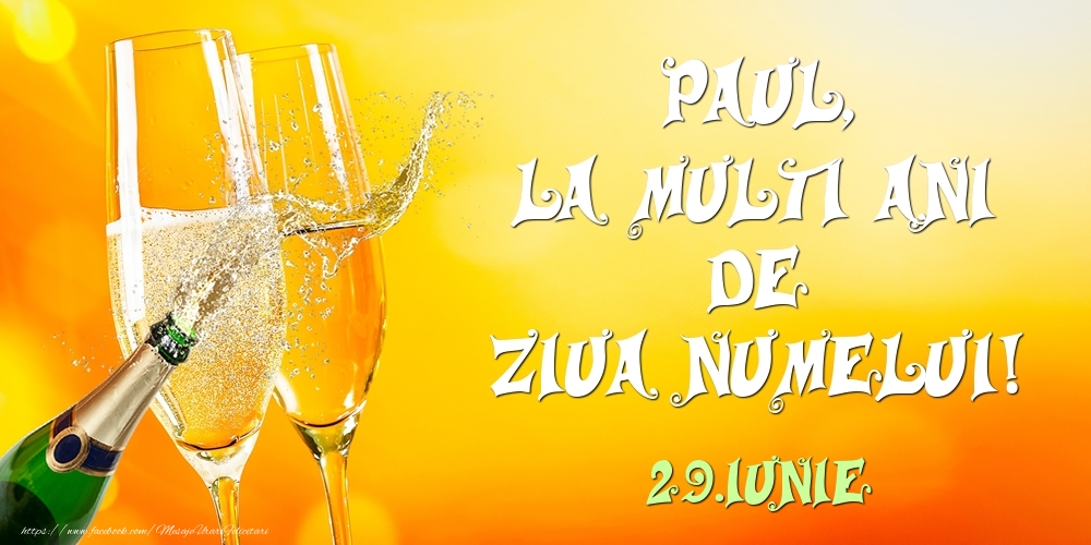 Paul La Multi Ani De Ziua Numelui 29 Iunie Felicitari De Ziua Numelui Cu Numele Paul Felicitaricunume Com
