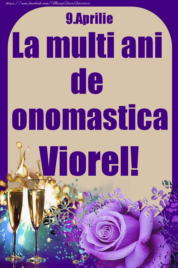 9.Aprilie - La multi ani de onomastica Viorel! | Felicitare cu pahare de sampanie si trandafiri | Felicitari de Ziua Numelui