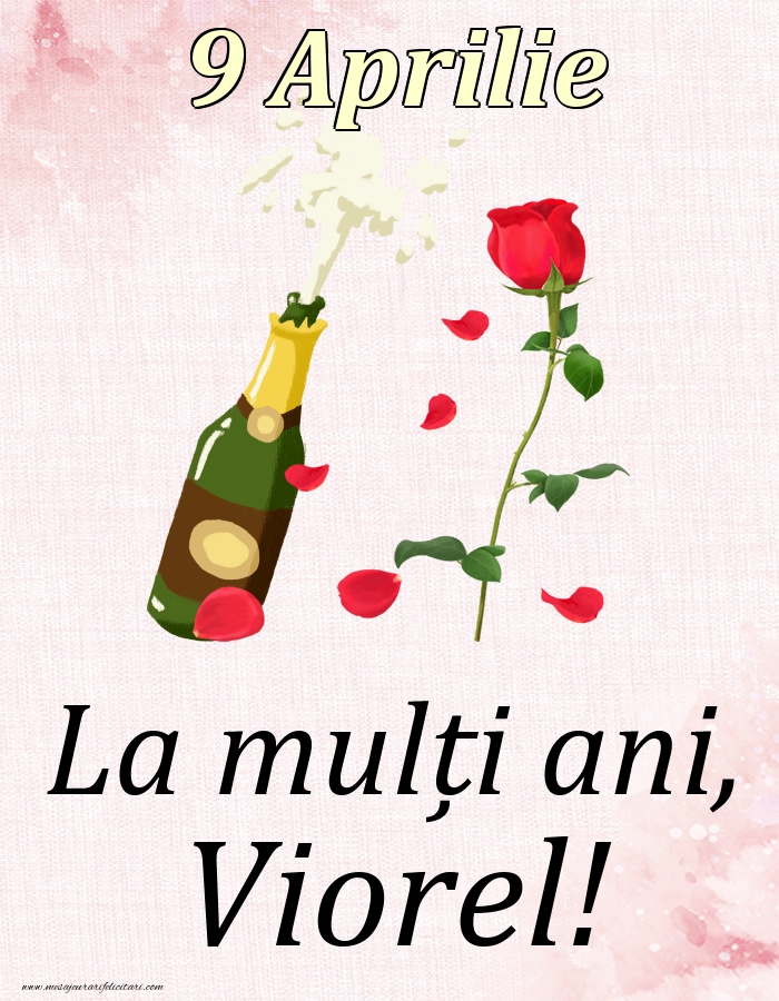 La mulți ani, Viorel! - 9 Aprilie | Felicitare cu șampanie și un trandafir | Felicitari de Ziua Numelui