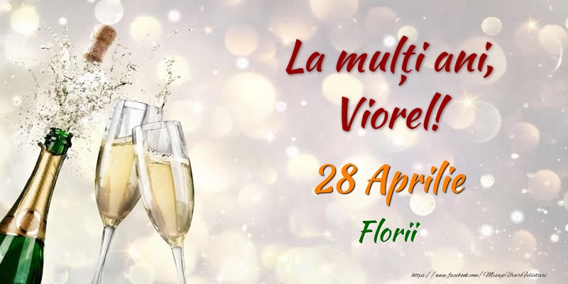 La multi ani, Viorel! 28 Aprilie Florii | Felicitare cu șampanie care se deschide și 2 pahare | Felicitari de Ziua Numelui