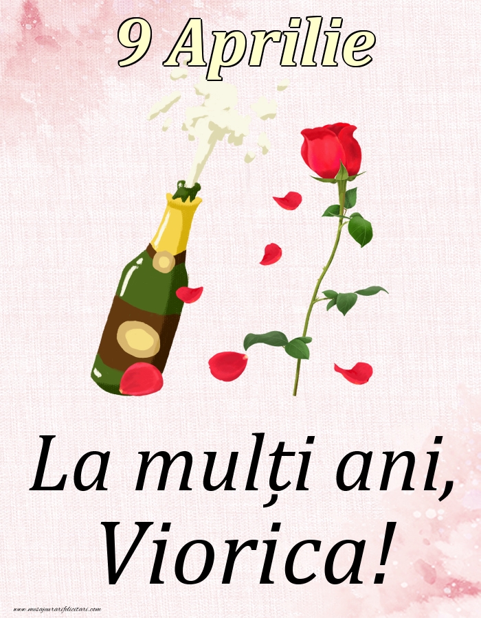 La mulți ani, Viorica! - 9 Aprilie | Felicitare cu șampanie și un trandafir | Felicitari de Ziua Numelui