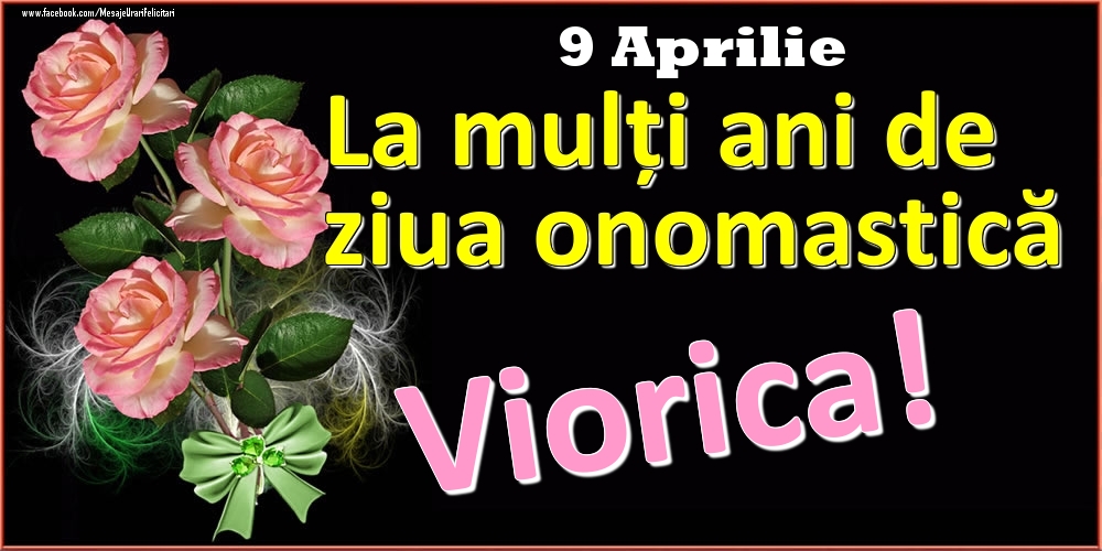 La mulți ani de ziua onomastică Viorica! - 9 Aprilie | Felicitare cu trandafiri roz pe fundal negru și text cu galben | Felicitari de Ziua Numelui