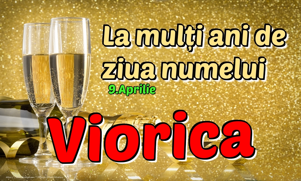 9.Aprilie - La mulți ani de ziua numelui Viorica! | Felicitare cu șampanie pentru femei | Felicitari de Ziua Numelui