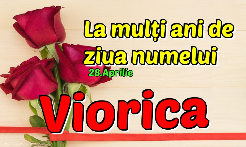 28.Aprilie - La mulți ani de ziua numelui Viorica! | Felicitare cu 3 trandafiri roșii pentru o amică | Felicitari de Ziua Numelui
